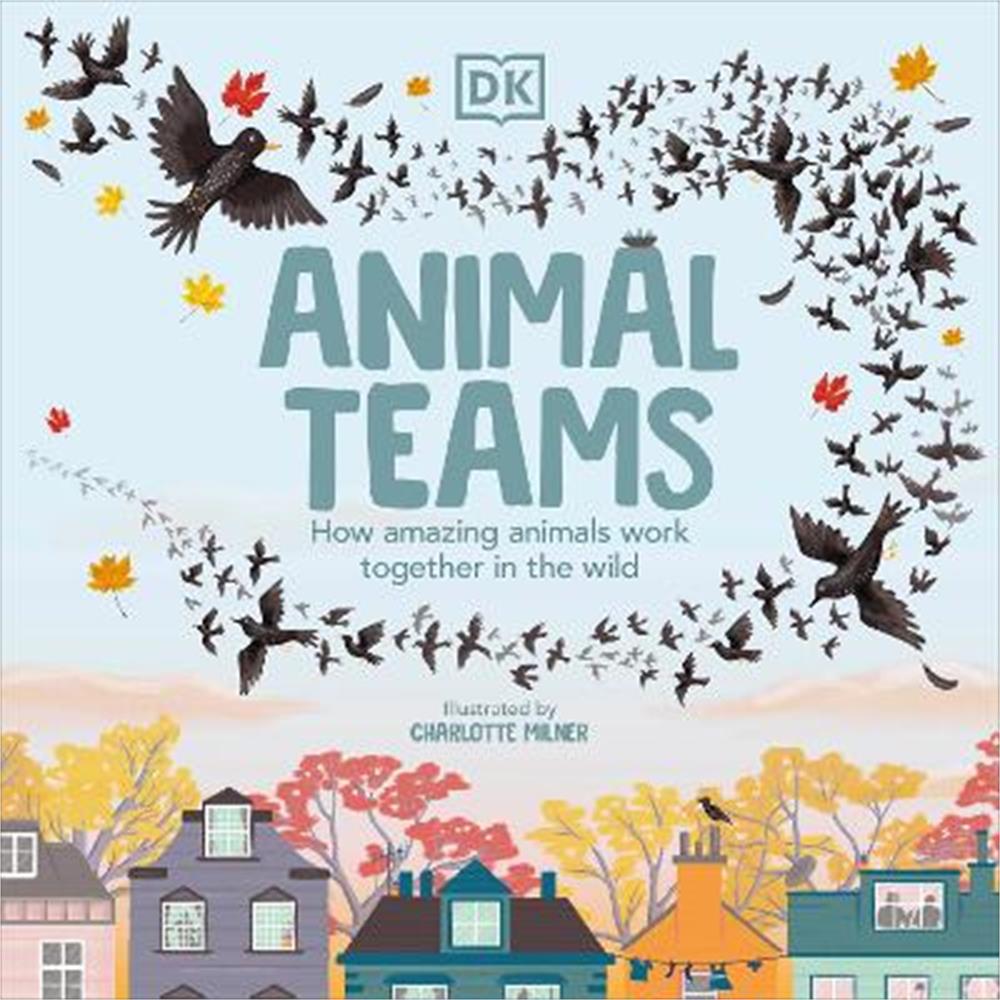 Animal Teams: How Amazing Animals Work Together in the Wild (Paperback) - Charlotte Milner